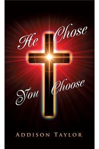 He Chose You Choose