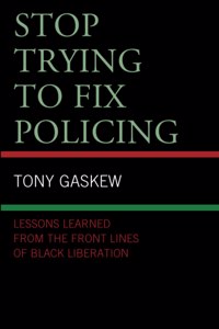 Stop Trying to Fix Policing