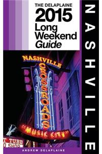 Nashville - The Delaplaine 2015 Long Weekend Guide