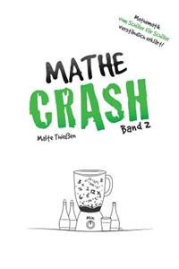 MATHE-CRASH - Mathematik vom Schüler für Schüler verständlich erklärt!
