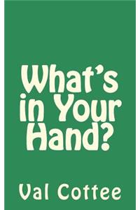What's in Your Hand?