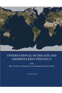 International Outreach and Coordination Strategy for The National Strategy for Maritime Security