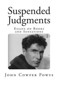 Suspended Judgments: Essays on Books and Sensations
