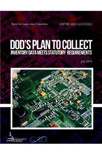 SOFTWARE LICENSES DOD's Plan to Collect Inventory Data Meets Statutory Requirements