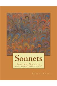 Sonnets: Sublime, Serious, and sometimes Silly