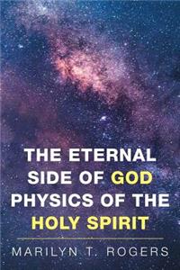 Eternal Side of God Physics of the Holy Spirit