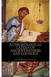 A Chronological Catena Of Ancient Fathers And Councils