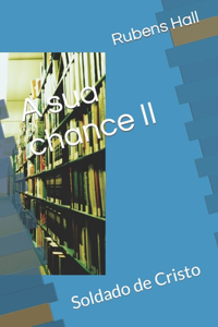 A sua chance II