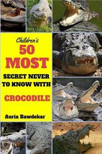50 Most Secret Never To Know With Crocodile