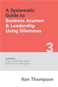 A Systematic Guide to Business Acumen and Leadership Using Dilemmas