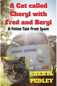 A Cat called Cheryl with Fred and Beryl