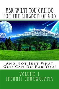 Ask What You Can Do For The Kingdom of God