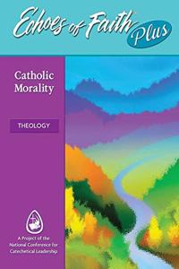 Echoes of Faith Plus Theology: Catholic Morality Booklet with Flourish Music and Video 6 Year License