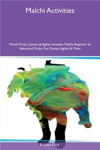 Malchi Activities Malchi Tricks, Games & Agility Includes: Malchi Beginner to Advanced Tricks, Fun Games, Agility & More