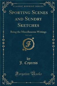Sporting Scenes and Sundry Sketches, Vol. 1 of 2