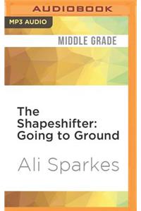 Shapeshifter: Going to Ground