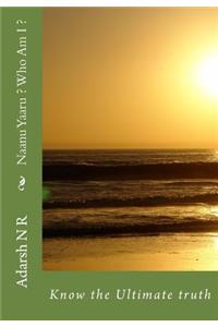 Naanu Yaaru ? Who Am I ?