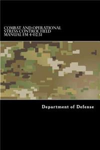 Combat and Operational Stress Control Field Manual FM 4-02.51