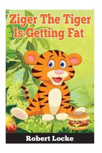 Ziger the Tiger Is Getting Fat