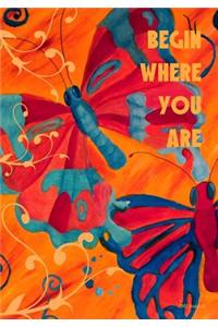 Begin Where You Are - A Journal