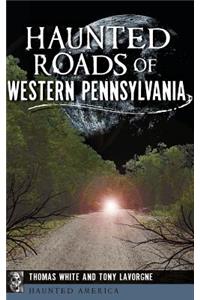 Haunted Roads of Western Pennsylvania