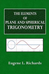 The Elements of Plane and Spherical Trigonometry