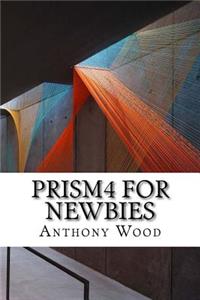 Prism4 For Newbies