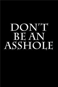 Don't Be An Asshole
