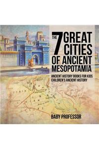 7 Great Cities of Ancient Mesopotamia - Ancient History Books for Kids Children's Ancient History