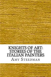 Knights of Art: Stories of the Italian Painters