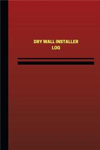 Dry Wall Installer Log (Logbook, Journal - 124 pages, 6 x 9 inches)