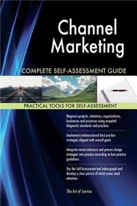 Channel Marketing Complete Self-Assessment Guide