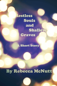 Restless Souls and Shallow Graves