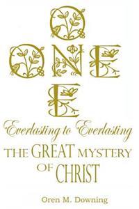 ONE, Everlasting to Everlasting, the Great Mystery of Christ