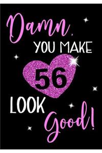 Damn, You Make 56 Look Good!: Keepsake Journal Notebook For Best Wishes, Messages & Doodle In