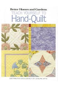 Better Homes and Gardens Teach Yourself to Hand-Quilt