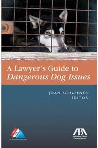 The Lawyer's Guide to Dangerous Dog Issues