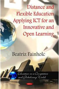 Distance & Flexible Education Applying ICT for an innovative & Open Learning