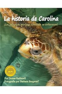 La Historia de Carolina: ¡Las Tortugas Marinas Tambien Se Enferman! (Carolina's Story: Sea Turtles Get Sick Too!)