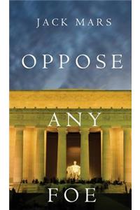 Oppose Any Foe (A Luke Stone Thriller-Book 4)