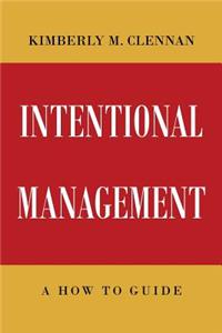 Intentional Management- A How To Guide