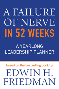 Failure of Nerve in 52 Weeks: A Yearlong Leadership Planner