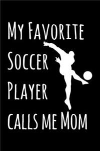 My Favorite Soccer Player Calls Me Mom