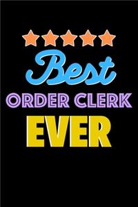 Best Order Clerk Evers Notebook - Order Clerk Funny Gift: Lined Notebook / Journal Gift, 120 Pages, 6x9, Soft Cover, Matte Finish