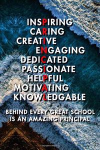 Inspiring Caring Creative Engaing Dedicated Passionate Helpful Motivating Knowledgable Behind Every Great School Is An Amazing Principal