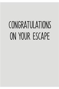 Congratulations On Your Escape