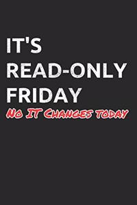 It's Read-Only Friday No IT Changes Today