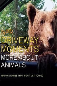 NPR Driveway Moments: More about Animals Lib/E