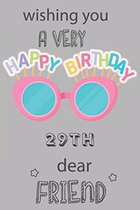 Wishing You A Very Happy 29th Birthday Dear Friend