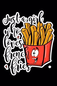 Just A Girl Who Loves French Fries
